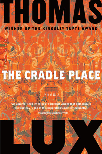 The Cradle Place: Poems book cover by Thomas Lux