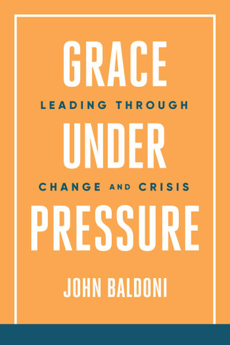 Grace Under Pressure: Leading Through Change and Crisis book cover by John Baldoni