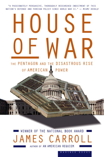 House Of War: The Pentagon and the Disastrous Rise of American Power book cover by James Carroll