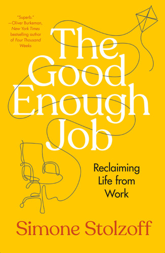 The Good Enough Job: Reclaiming Life from Work book cover by Simone Stolzoff