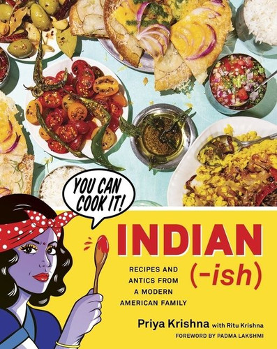 Indian-Ish: Recipes and Antics from a Modern American Family book cover by Priya Krishna