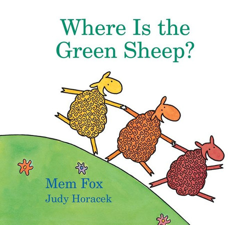 Where Is the Green Sheep? Padded book cover by Mem Fox, Judy Horacek