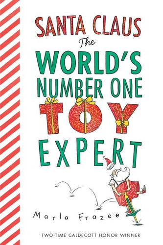 Santa Claus: The World's Number One Toy Expert: A Christmas Holiday Book for Kids book cover by Marla Frazee