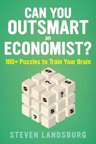 Can You Outsmart An Economist?: 100+ Puzzles to Train Your Brain book cover by Steven E. Landsburg