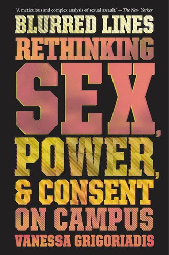 Blurred Lines: Rethinking Sex, Power, and Consent on Campus book cover by Vanessa Grigoriadis