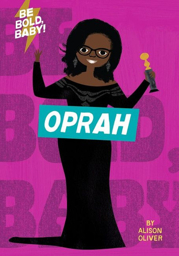 Be Bold, Baby: Oprah (Be Bold, Baby) book cover by Alison Oliver