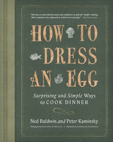 How To Dress An Egg: Surprising and Simple Ways to Cook Dinner book cover by Ned Baldwin, Peter Kaminsky
