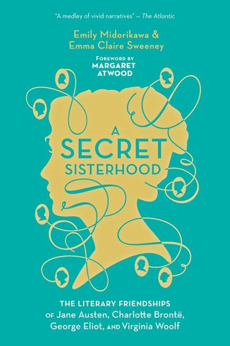 A Secret Sisterhood: The Literary Friendships of Jane Austen, Charlotte Brontë, George Eliot, and Virginia Woolf book cover by Emily Midorikawa, Emma Claire Sweeney