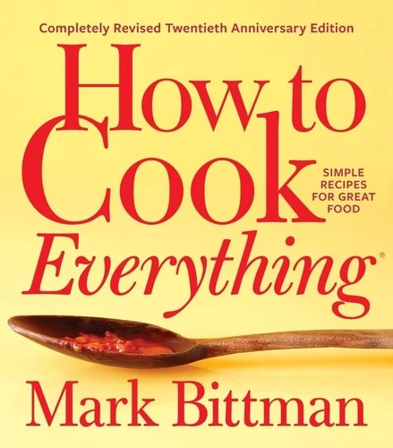 How To Cook Everything—completely Revised Twentieth Anniversary Edition: Simple Recipes for Great Food (How to Cook Everything Series #1) book cover by Mark Bittman