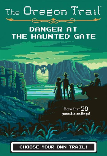 The Oregon Trail: Danger at the Haunted Gate book cover by Jesse Wiley