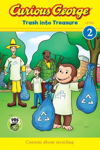 Curious George: Trash into Treasure (CGTV Reader) (Curious George) book cover by H. A. Rey