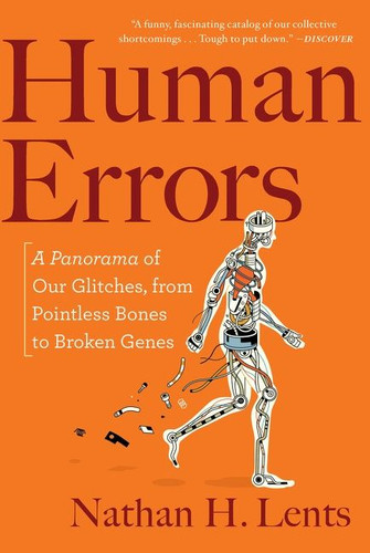 Human Errors: A Panorama of Our Glitches, from Pointless Bones to Broken Genes book cover by Nathan H. Lents