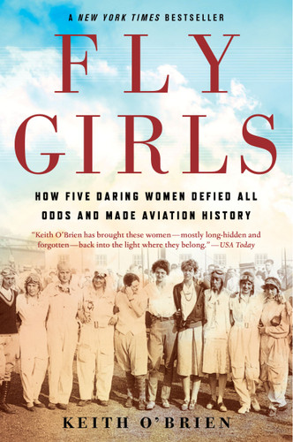 Fly Girls: How Five Daring Women Defied All Odds and Made Aviation History book cover by Keith O'Brien