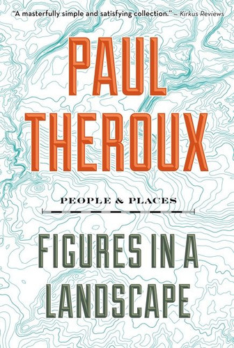 Figures In A Landscape: People and Places book cover by Paul Theroux