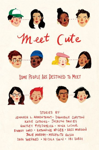 Meet Cute book cover by Jennifer L. Armentrout, Katie Cotugno, Jocelyn Davies, Huntley Fitzpatrick, Nina LaCour, Emery Lord, Katharine McGee, Kass Morgan, Julie Murphy, Meredith Russo, Sara Shepard, Nicola Yoon, Ibi Zoboi