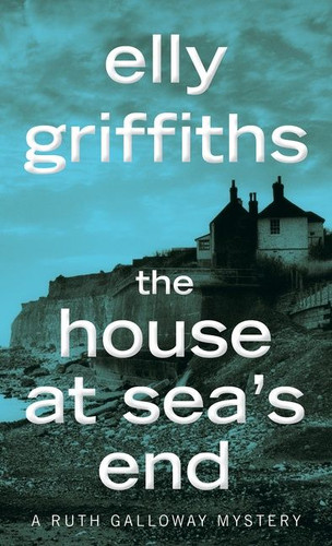 The House At Sea's End: A Mystery (Ruth Galloway Mysteries #3) book cover by Elly Griffiths