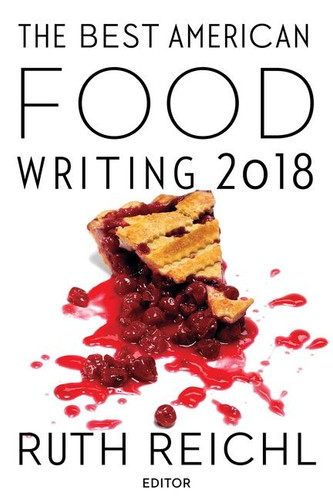 The Best American Food Writing 2018 (Best American) book cover by Ruth Reichl, Silvia Killingsworth