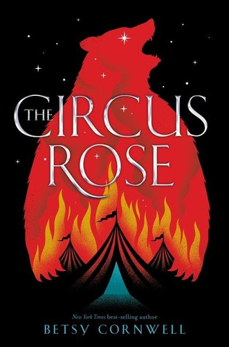The Circus Rose book cover by Betsy Cornwell
