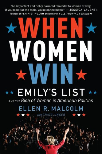 When Women Win: EMILY's List and the Rise of Women in American Politics book cover by Ellen R. Malcolm, Craig Unger