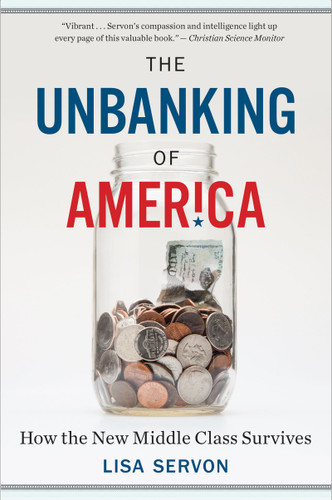 The Unbanking Of America: How the New Middle Class Survives book cover by Lisa Servon