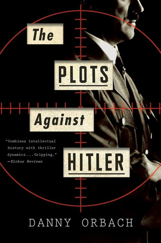 The Plots Against Hitler book cover by Danny Orbach