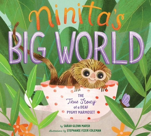 Ninita's Big World: The True Story of a Deaf Pygmy Marmoset book cover by Sarah Glenn Marsh