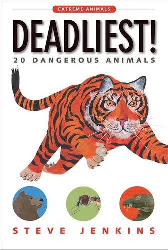 Deadliest!: 20 Dangerous Animals (Extreme Animals #3) book cover by Steve Jenkins