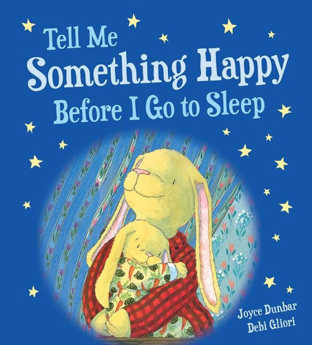 Tell Me Something Happy Before I Go to Sleep Padded (Lullaby Lights #3) book cover by Joyce Dunbar