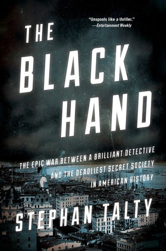 The Black Hand: The Epic War Between a Brilliant Detective and the Deadliest Secret Society in American History book cover by Stephan Talty