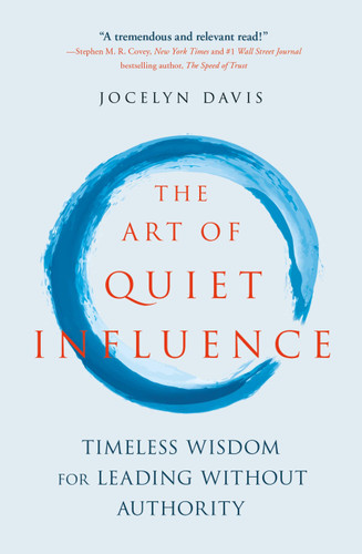 The Art of Quiet Influence: Timeless Wisdom for Leading without Authority book cover by Jocelyn Davis
