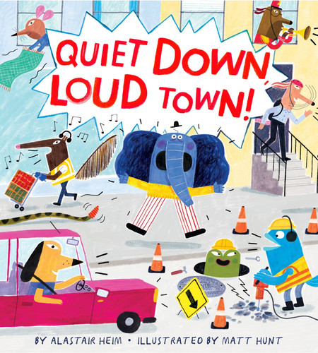 Quiet Down, Loud Town! book cover by Alastair Heim