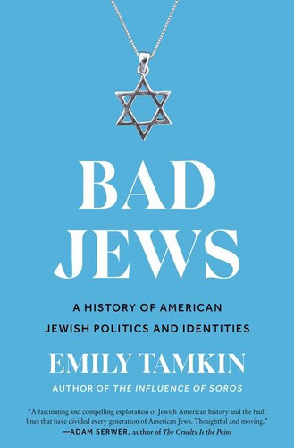 Bad Jews: A History of American Jewish Politics and Identities book cover by Emily Tamkin
