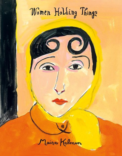 Women Holding Things book cover by Maira Kalman