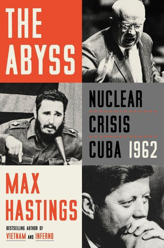The Abyss: Nuclear Crisis Cuba 1962 book cover by Max Hastings