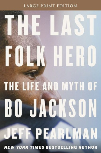 The Last Folk Hero: The Life and Myth of Bo Jackson book cover by Jeff Pearlman