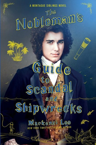 The Nobleman's Guide to Scandal and Shipwrecks (Montague Siblings #3) book cover by Mackenzi Lee