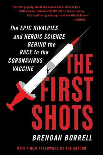 The First Shots: The Epic Rivalries and Heroic Science Behind the Race to the Coronavirus Vaccine book cover by Brendan Borrell