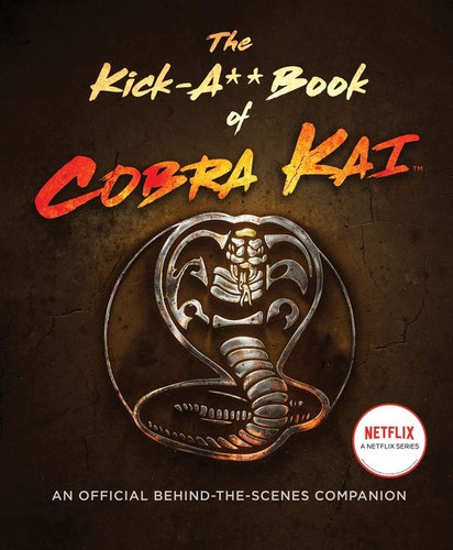 The Kick-A** Book of Cobra Kai: An Official Behind-the-Scenes Companion book cover by Rachel Bertsche