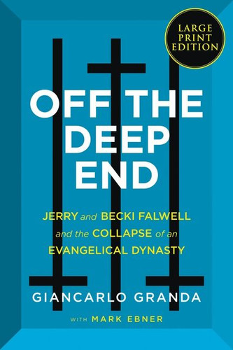 Off the Deep End: Jerry and Becki Falwell and the Collapse of an Evangelical Dynasty book cover by Giancarlo Granda, Mark Ebner