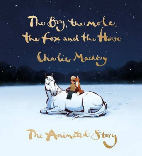 The Boy, the Mole, the Fox and the Horse: The Animated Story book cover by Charlie Mackesy