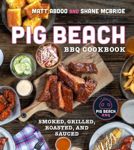 Pig Beach BBQ Cookbook: Smoked, Grilled, Roasted, and Sauced book cover by Matt Abdoo, Shane McBride