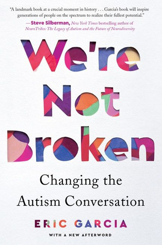 We're Not Broken: Changing the Autism Conversation book cover by Eric Garcia