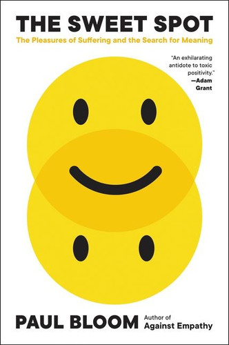 The Sweet Spot: The Pleasures of Suffering and the Search for Meaning book cover by Paul Bloom