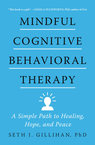 Mindful Cognitive Behavioral Therapy: A Simple Path to Healing, Hope, and Peace book cover by SETH J. GILLIHAN