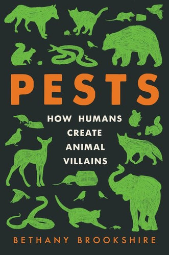 Pests: How Humans Create Animal Villains book cover by Bethany Brookshire