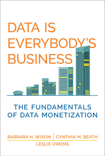 Data Is Everybody's Business: The Fundamentals of Data Monetization (Management on the Cutting Edge) [Hardcover]