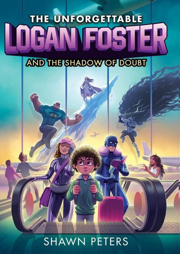 The Unforgettable Logan Foster and the Shadow of Doubt book cover by Shawn Peters