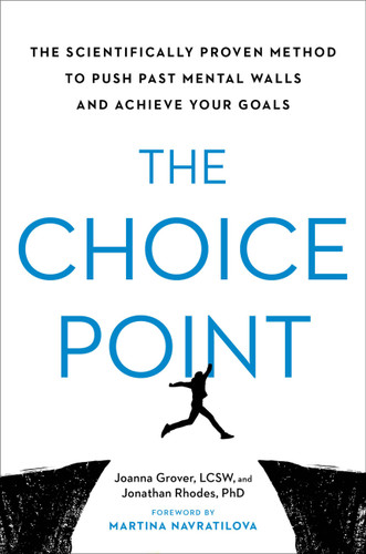 The Choice Point: The Scientifically Proven Method to Push Past Mental Walls and Achieve Your Goals book cover by Joanna Grover, Jonathan Rhodes