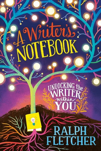 A Writer's Notebook: New and Expanded Edition: Unlocking the Writer within You book cover by Ralph Fletcher