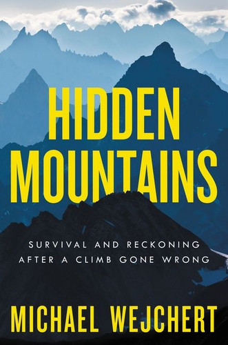 Hidden Mountains: Survival and Reckoning After a Climb Gone Wrong book cover by Michael Wejchert